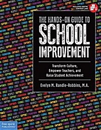 The Hands-On Guide to School Improvement: Transform Culture, Empower Teachers, and Raise Student Achievement (Paperback)