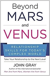 Beyond Mars and Venus: Relationship Skills for Todays Complex World (Hardcover)