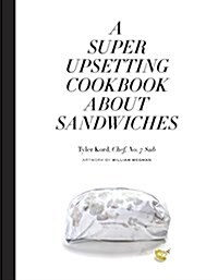 A Super Upsetting Cookbook About Sandwiches (Hardcover)