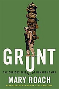 Grunt: The Curious Science of Humans at War (Hardcover)