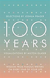 [중고] 100 Years: Wisdom from Famous Writers on Every Year of Your Life (Hardcover)