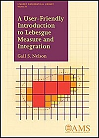 A User-friendly Introduction to Lebesgue Measure and Integration (Paperback)