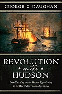 Revolution on the Hudson: New York City and the Hudson River Valley in the American War of Independence (Hardcover)