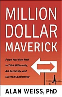 Million Dollar Maverick: Forge Your Own Path to Think Differently, Act Decisively, and Succeed Quickly (Hardcover)