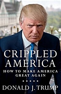 Crippled America: How to Make America Great Again (Hardcover)