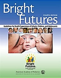 Bright Futures: Guidelines for Health Supervision of Infants, Children, and Adolescents (Paperback, 4)