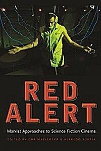 Red Alert: Marxist Approaches to Science Fiction Cinema (Paperback)