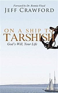 On a Ship to Tarshish: Gods Will, Your Life (Paperback)