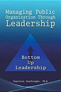 Managing Public Organization Through Leadership (Paperback)