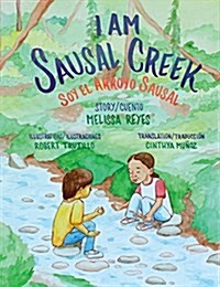 I Am Sausal Creek/Soy El Arroyo Sausal (Paperback, Bilingual)