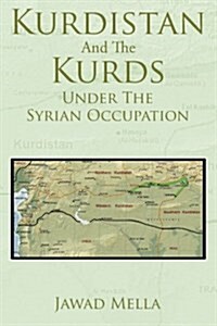 Kurdistan and the Kurds Under the Syrian Occupation (Paperback)