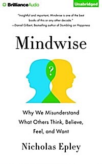 Mindwise: Why We Misunderstand What Others Think, Believe, Feel, and Want (Audio CD)