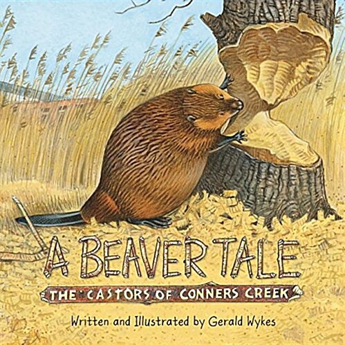 A Beaver Tale: The Castors of Conners Creek (Hardcover)