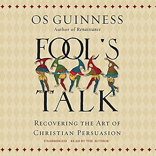 Fools Talk: Recovering the Art of Christian Persuasion (Audio CD)