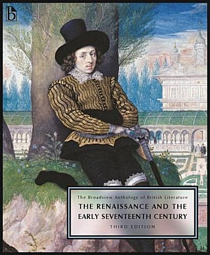 The Broadview Anthology of British Literature Volume 2: The Renaissance and the Early Seventeenth Century - Third Edition (Paperback, 3)