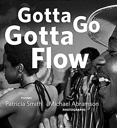 Gotta Go Gotta Flow: Life, Love, and Lust on Chicagos South Side from the Seventies (Hardcover)