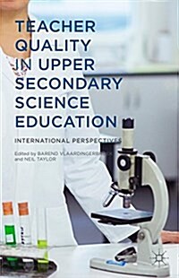 Teacher Quality in Upper Secondary Science Education : International Perspectives (Hardcover)