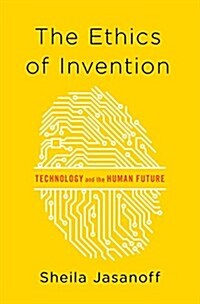 The Ethics of Invention: Technology and the Human Future (Hardcover)