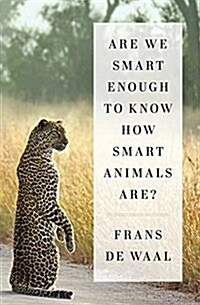 Are We Smart Enough to Know How Smart Animals Are? (Hardcover)