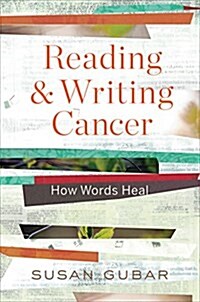 Reading and Writing Cancer: How Words Heal (Hardcover)