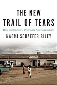 The New Trail of Tears: How Washington Is Destroying American Indians (Hardcover)
