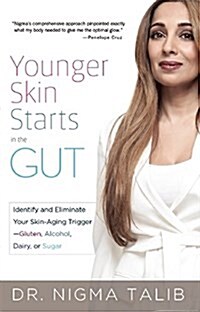 Younger Skin Starts in the Gut: 4-Week Program to Identify and Eliminate Your Skin-Aging Triggers - Gluten, Wine, Dairy, and Sugar (Paperback)