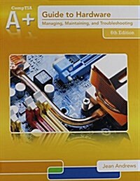 A+ Guide to Hardware + Access Card 12-month Access + Lab Manual (Hardcover, 6th, PCK)