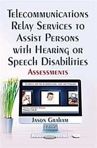 Telecommunications Relay Services to Assist Persons With Hearing or Speech Disabilities (Paperback)