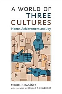 A World of Three Cultures: Honor, Achievement and Joy (Hardcover)