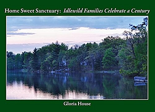 Home Sweet Sanctuary: Idlewild Families Celebrate a Century (Paperback)