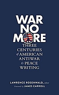 War No More: Three Centuries of American Antiwar & Peace Writing (Loa #278) (Hardcover)