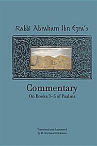 Rabbi Abraham Ibn Ezras Commentary on Books 3-5 of Psalms: Chapters 73-150 (Hardcover)