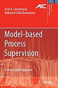 Model-based Process Supervision : A Bond Graph Approach (Paperback, Softcover reprint of hardcover 1st ed. 2008)