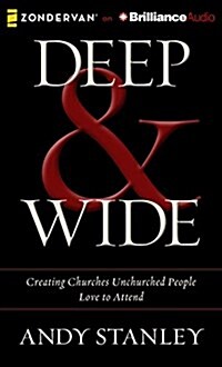 Deep & Wide: Creating Churches Unchurched People Love to Attend (Audio CD)