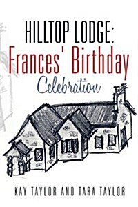 Hilltop Lodge: Frances Birthday Celebration (Paperback)