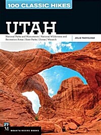 100 Classic Hikes Utah: National Parks and Monuments / National Wilderness and Recreation Areas / State Parks / Uintas / Wasatch (Paperback)