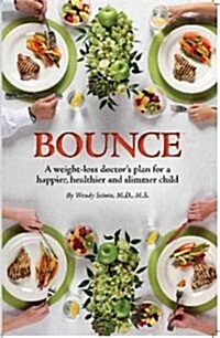 Bounce, a Weight-loss Doctorss Plan for a Happier, Healthier, and Slimmer Child (Paperback)