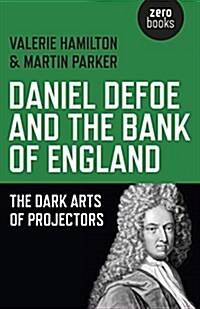 Daniel Defoe and the Bank of England – The Dark Arts of Projectors (Paperback)