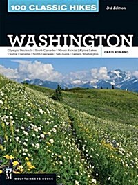 100 Classic Hikes Wa 3e: Olympic Peninsula / South Cascades / Mount Rainier / Alpine Lakes / Central Cascades / North Cascades / San Juans / Ea (Paperback, 3)