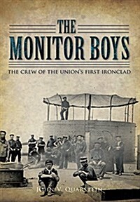 The Monitor Boys: The Crew of the Unions First Ironclad (Paperback)