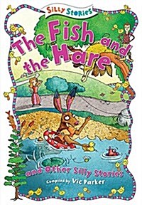 The Fish and the Hare and Other Silly Stories (Paperback)