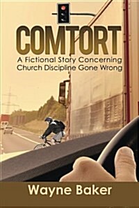 Comtort: A Fictional Story Concerning Church Discipline Gone Wrong (Paperback)