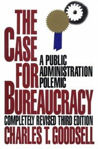 The case for bureaucracy : a public administration polemic 3rd ed