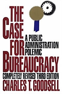 [중고] The Case for Bureaucracy: A Public Administration Polemic (Public Administration and Public Policy) (Paperback, 3rd)