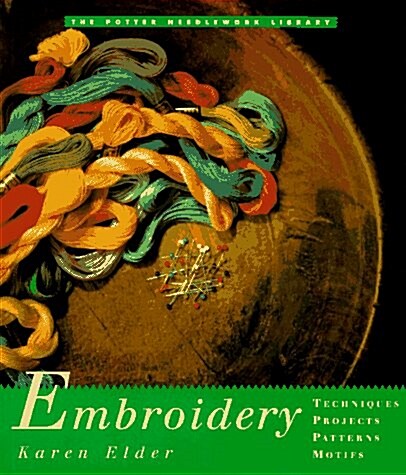 Potter Needlework Library, The: Embroidery (Paperback, 1st American ed)