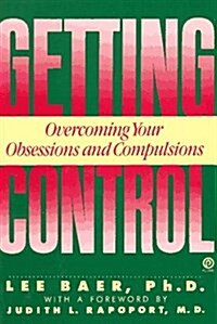 Getting Control: Overcoming Your Obsessions and Compulsions (Plume) (Paperback, Reprint)