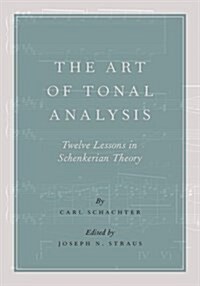 Art of Tonal Analysis: Twelve Lessons in Schenkerian Theory (Hardcover)