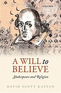 A Will to Believe : Shakespeare and Religion (Paperback)