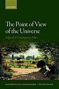 The Point of View of the Universe : Sidgwick and Contemporary Ethics (Paperback)