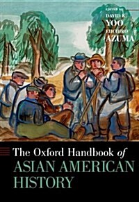 The Oxford Handbook of Asian American History (Hardcover)